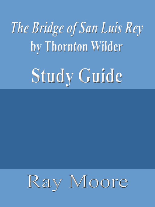 Title details for The Bridge of San Luis Rey by Thornton Wilder by Ray Moore - Available